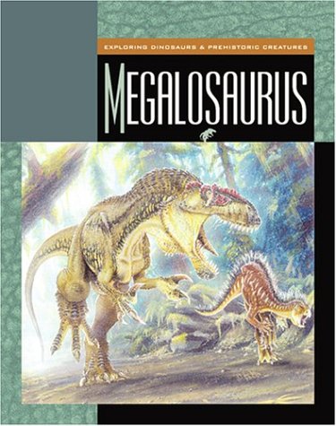 Megalosaurus (Exploring Dinosaurs & Prehistoric Creatures) by Susan Heinrichs Gray