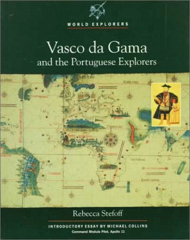 Vasco Da Gama and the Portuguese Explorers (World Explorers) by Rebecca Stefoff