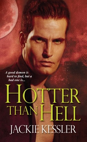 Hotter Than Hell (Hell on Earth, Book 3) by Jackie Kessler