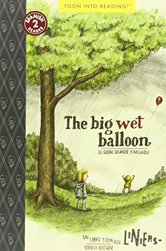 The Big Wet Balloon/&nbsp;El globo grande y mojado: TOON Level 2 by Liniers