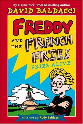 Freddy and the French Fries #1:: Fries Alive! by David Baldacci