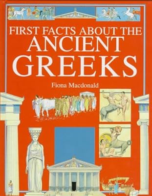 The Ancient Greeks (First Facts: Everyday Character Education)