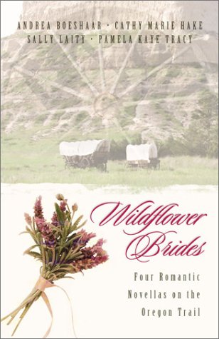 Wildflower Brides: The Wedding Wagon/A Bride for the Preacher/Murder or Matrimony/Bride in the Valley (Inspirational Romance Collection) by Cathy Marie Hake