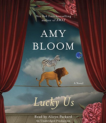 Lucky Us: A Novel by Amy Bloom
