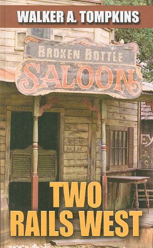 Two Rails West by Walker A. Tompkins