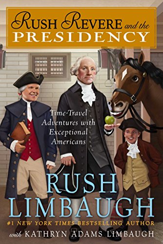 Rush Revere and the Presidency by Rush Limbaugh