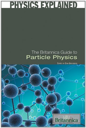 The Britannica Guide to Particle Physics by Erik Gregersen  (Editor)