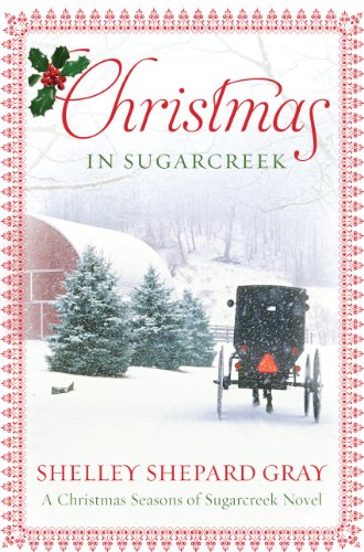 Christmas in Sugarcreek: A Christmas Seasons in Sugarcreek Novel by Shelley Shepard Gray