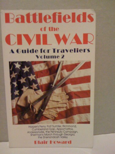 Battlefields of the Civil War: A Guide for Travellers, Vol. 2 by Blair Howard