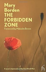 The Forbidden Zone: A Nurse's Impressions of the First World War (Hesperus Modern Voices) by Mary Borden
