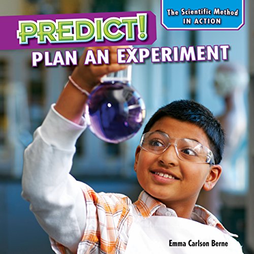 Predict!: Plan an Experiment by Emma Carlson Berne