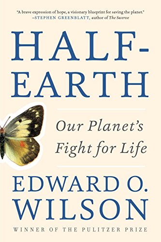 Half-Earth: Our Planet's Fight for Life by Edward O Wilson