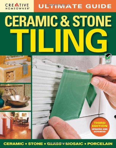 Ultimate Guide: Ceramic &amp; Stone Tiling, 3nd edition by Home Improvement