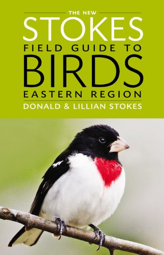 The New Stokes Field Guide to Birds: Eastern Region by Donald Stokes  ,