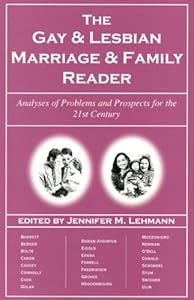 Gay & Lesbian Marriage & Family Reader: Analyses of Problems and Prospects for the 21st Century by Jennifer M. Lehmann