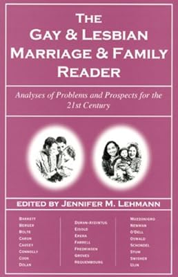 Gay & Lesbian Marriage & Family Reader: Analyses of Problems and Prospects for the 21st Century