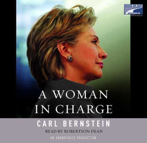 A Woman in Charge : the life of Hillary Rodham Clinton by Carl Bernstein