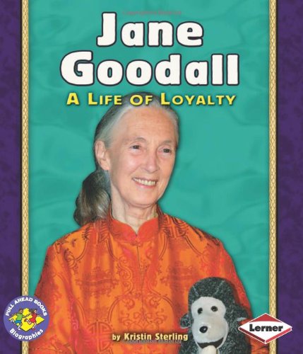 Jane Goodall: A Life of Loyalty (Pull Ahead Books) by Kristin Sterling
