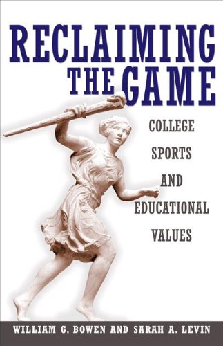 Reclaiming the Game: College Sports and Educational Values (The William G. Bowen Book 40) by William G. Bowen