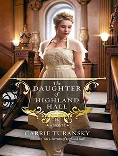 The Daughter of Highland Hall by Carrie Turansky