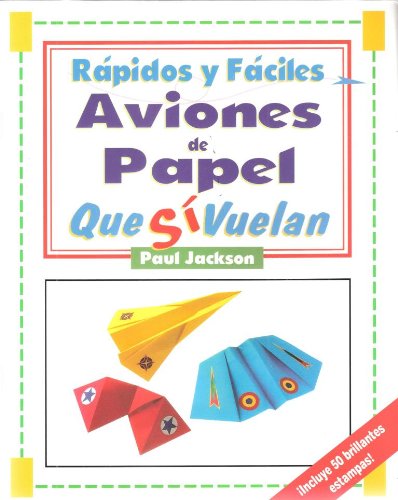 Rapidos y faciles aviones de papel/ Quick and easy paper planes by Paul Jackson