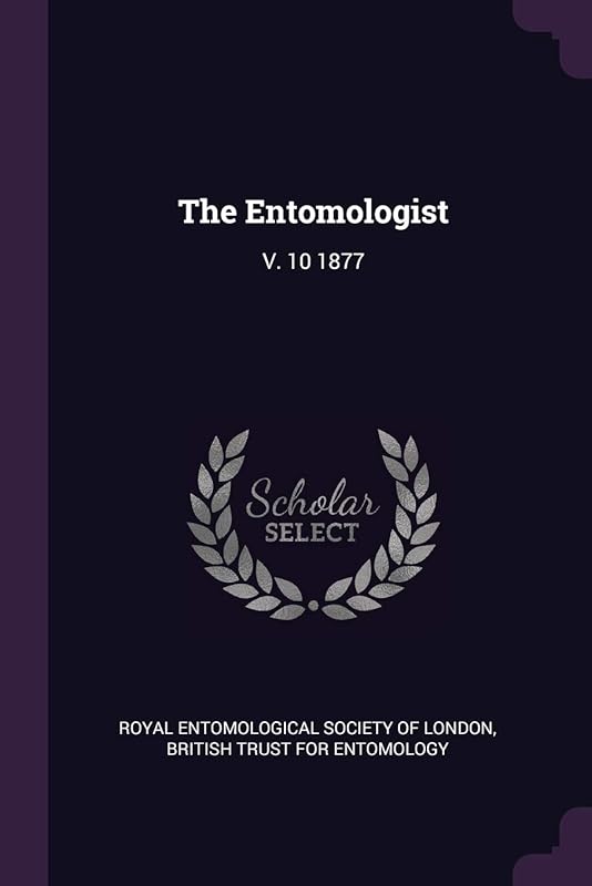 The Entomologist: V. 10 1877 by Royal Entomological Society of London