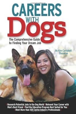 Careers with Dogs: The Comprehensive Guide to Finding Your Dream Job