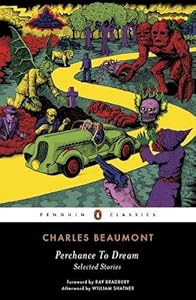 Perchance to Dream: Selected Stories by Charles Beaumont                       ,
