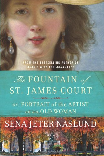 The Fountain of St. James Court; or, Portrait of the Artist as an Old Woman: A Novel by Sena Jeter Naslund