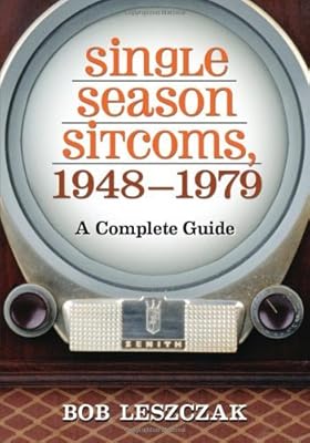 Single Season Sitcoms, 1948-1979: A Complete Guide