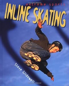 Inline Skating (Extreme Sports) by Steve Glidewell