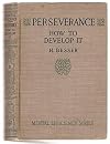 Perseverance, How to Develop It (Mental Effeciency Series) Vol 8