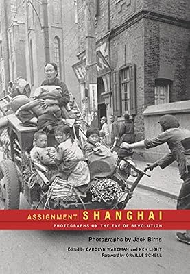 Assignment: Shanghai: Photographs on the Eve of Revolution (Series in Contemporary Photography)