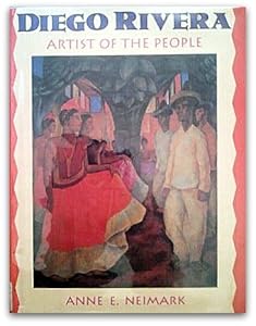 Diego Rivera: Artist of the People by Anne E. Neimark