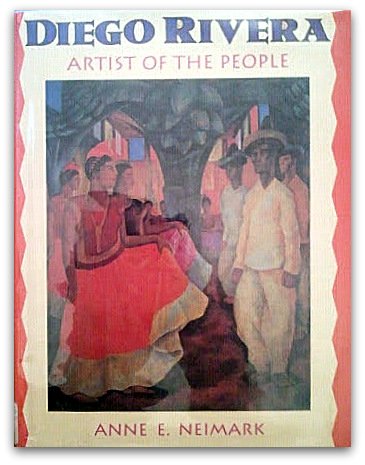 Diego Rivera: Artist of the People by Anne E. Neimark