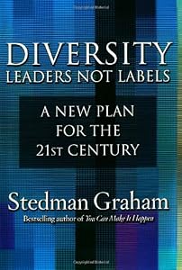 Diversity: Leaders Not Labels: A New Plan for a the 21st Century by Stedman Graham