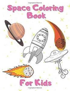 Space Coloring Book For Kids: Big Colouring Book With Astronauts, Planets, Space Ships and More for Kids Ages 2-4,6-8, 9-12