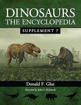 Dinosaurs: The Encyclopedia, Supplement 7 (Dinosaurs: The Encyclopedia, 8)