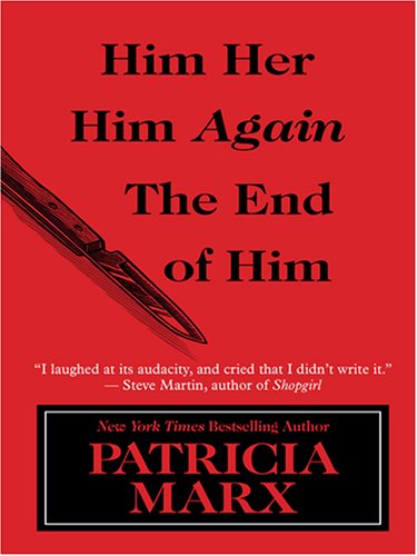 Him Her Him Again the End of Him by Patricia Marx