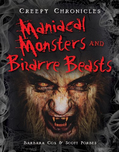 Maniacal Monsters and Bizarre Beasts by Barbara Cox                       ,