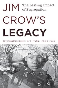 Jim Crow's Legacy: The Lasting Impact of Segregation by Ruth Thompson-Miller