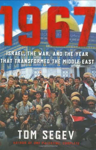 1967: Israel, the War, and the Year that Transformed the Middle East by Michael B. Oren