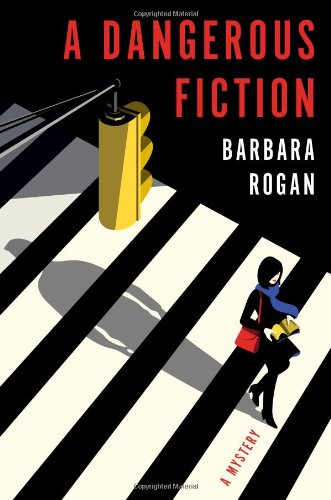 A Dangerous Fiction: A Mystery by Barbara Rogan