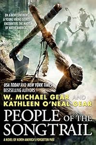 People of the Songtrail: A Novel of North America's Forgotten Past by Kathleen O'Neal Gear