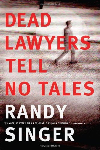 Dead Lawyers Tell No Tales by Randy Singer