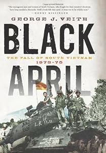 Black April: The Fall of South Vietnam, 1973-75 by George J Veith