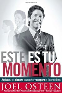Este es tu momento: Activa tu fe, alcanza tus sueños y asegura el favor de Dios (Spanish Edition)