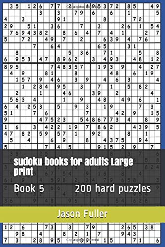 sudoku books for adults Large print: Book 5 200 hard puzzles by Jason J Fuller
