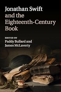 Jonathan Swift and the Eighteenth-Century Book by Paddy Bullard