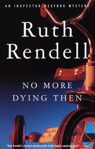 No More Dying Then (Inspector Wexford Book 6) by Ruth Rendell